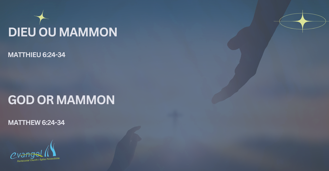 Dieu ou Mammon - Matthieu 6:24-34