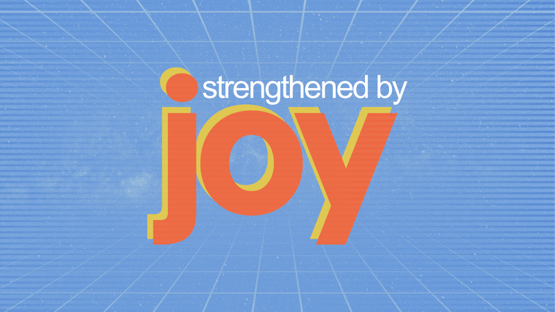Strengthened by Joy