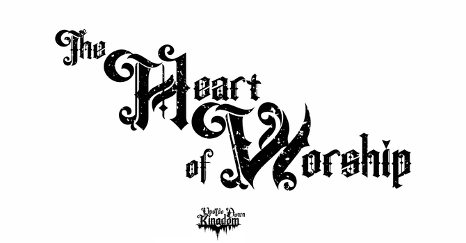 "The Heart of Worship"