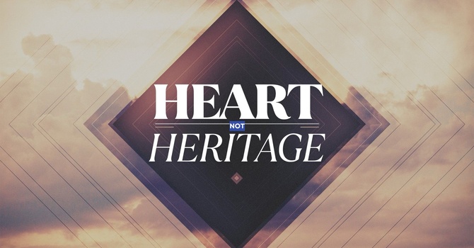 Heart Not Heritage