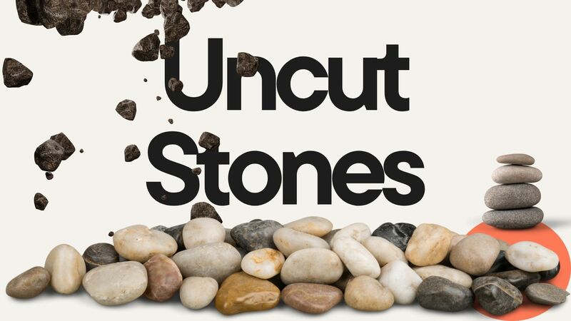 Uncut Stones