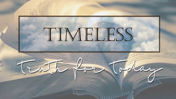 Timeless Truth for Today