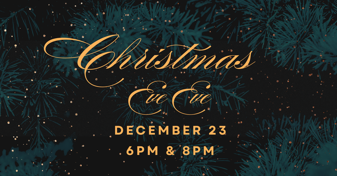 Christmas Eve Eve Service 