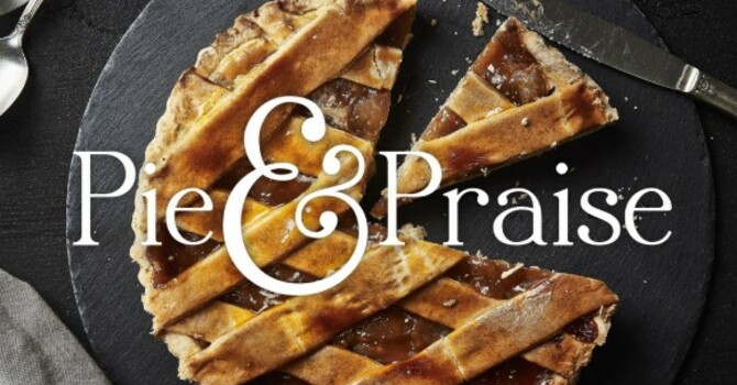 Pie and Praise