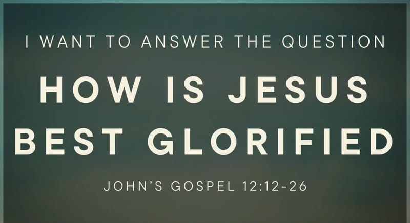 How is Jesus Best Glorified