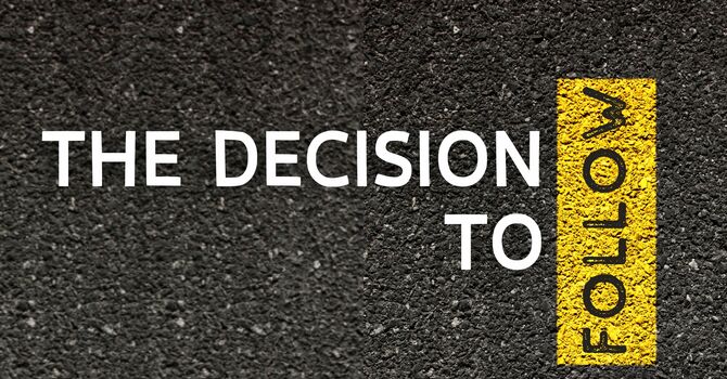 The Decision to Follow