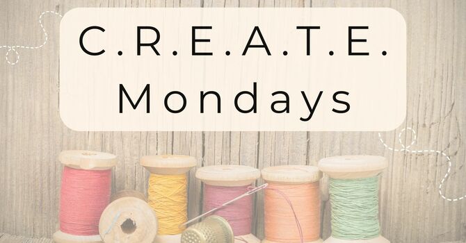 C.R.E.A.T.E. Mondays