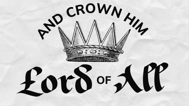 And Crown Him Lord of All