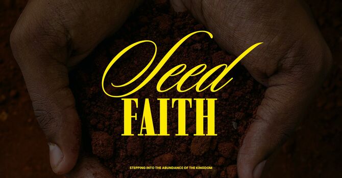 Seed Faith: Eternal Principles to Live By!