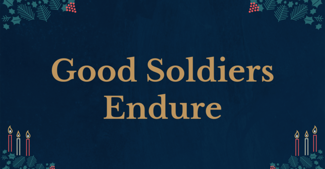 Good Soldiers Endure