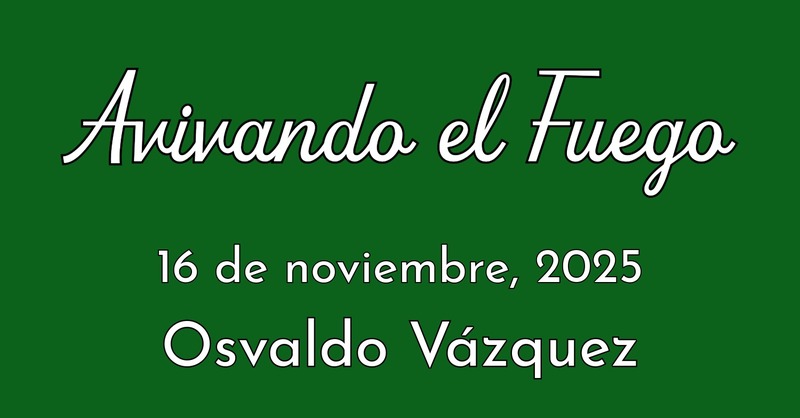 Avivando el Fuego