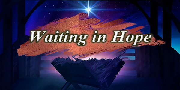 Nov 30, 2025 - Advent 1:  HOPE
