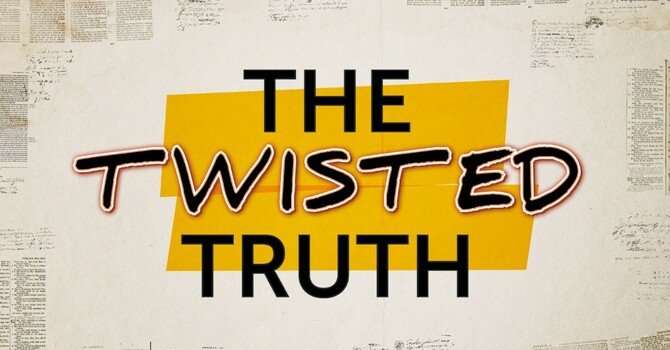 The Twisted Truth Part 1