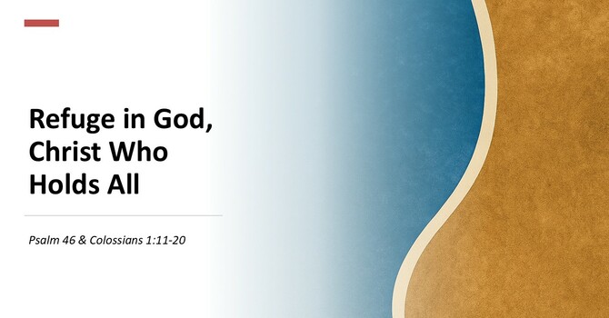 Refuge in God, Christ Who Holds All