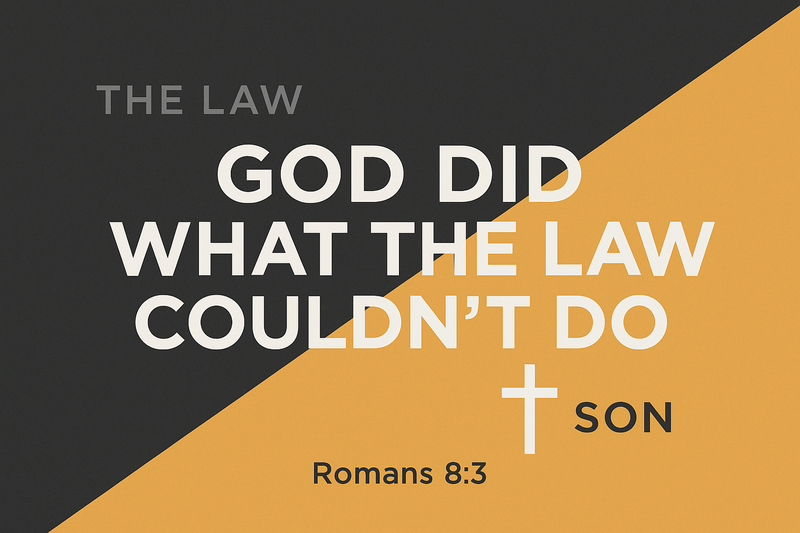 God Did What the Law Couldn't