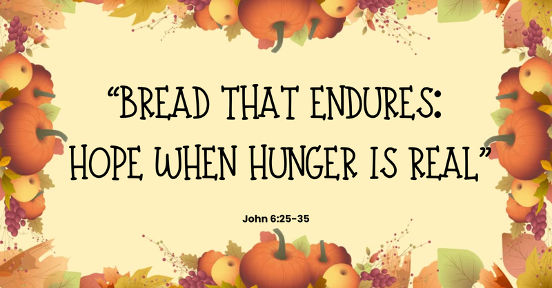 “Bread That Endures: Hope When Hunger Is Real”