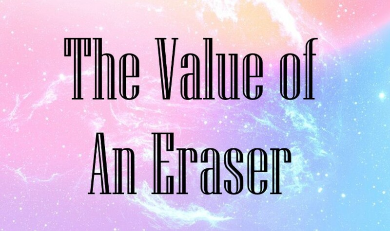 The Value of An Eraser