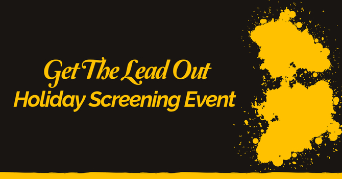 Get The Lead Out Holiday Screening Event