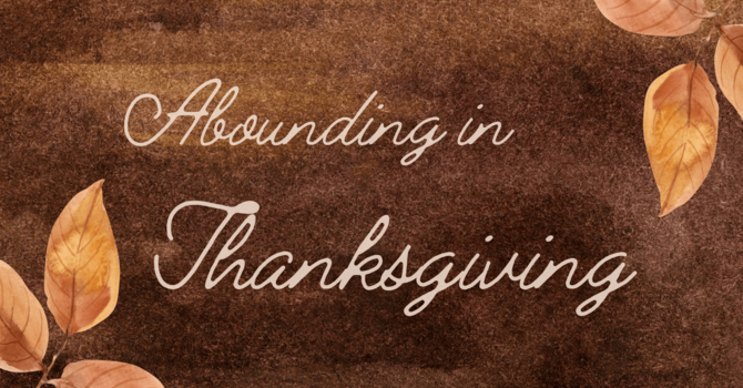 Abounding in Thanksgiving