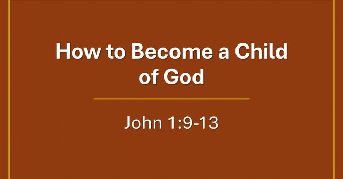 How to Become a Child of God