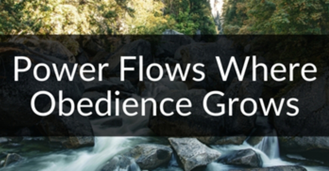 Powers Flows Where Obedience Grows