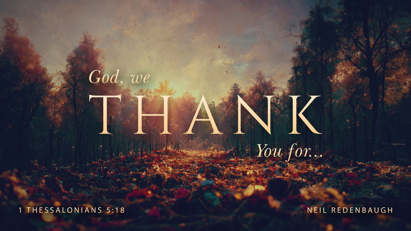 God, We Thank You For... (1 Thessalonians 5:18)