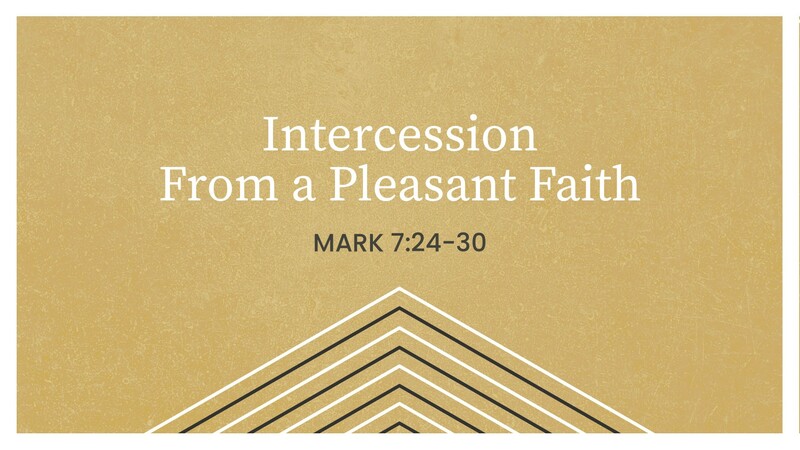 Intercession from a Pleasant Faith