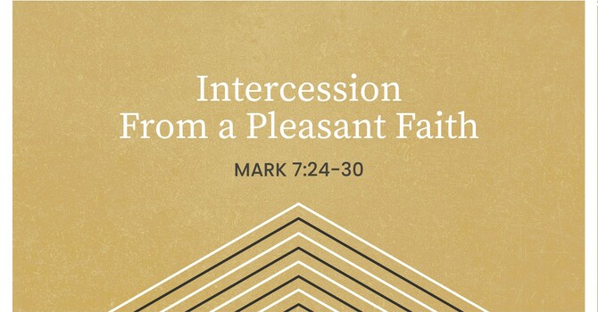 Intercession from a Pleasant Faith