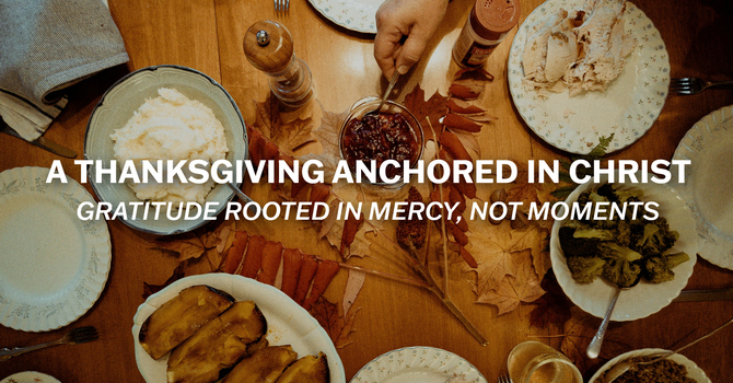 A Thanksgiving Anchored in Christ image