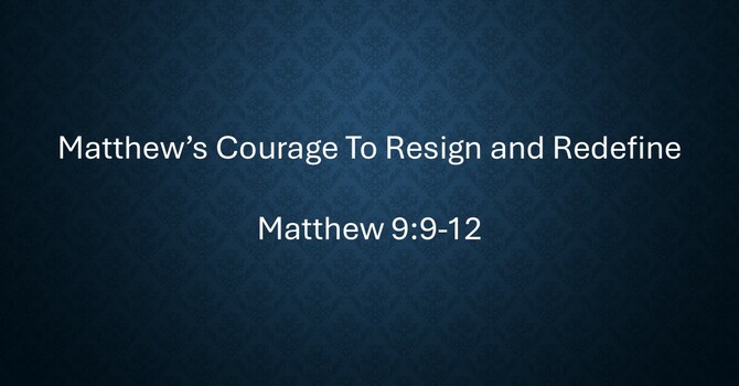 Matthew’s Courage To Resign & Redefine