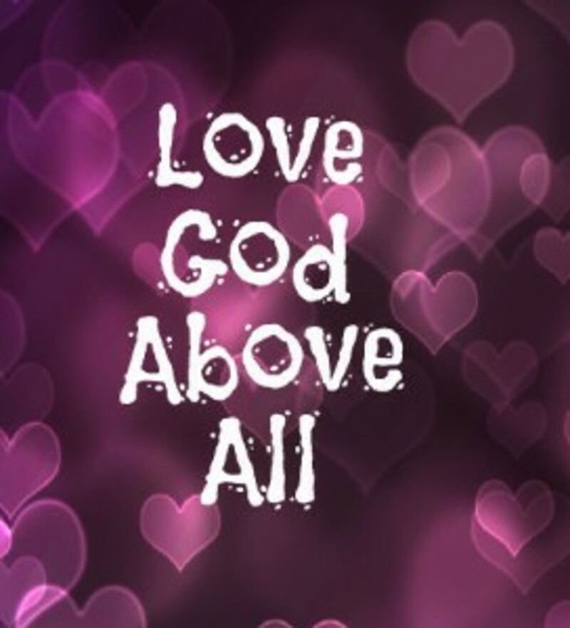 Love the Lord your God Above All Else