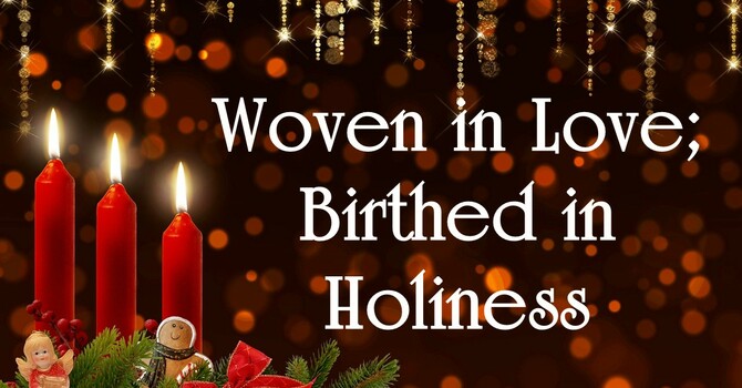 Woven in Love; Birthed in Holiness