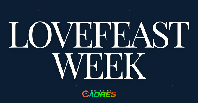 CCN Cadres Love Feast Week!