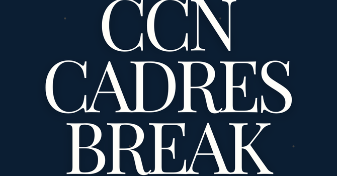 CCN CADRES BREAK