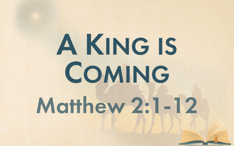 This Sunday's Message... "A King is Coming"