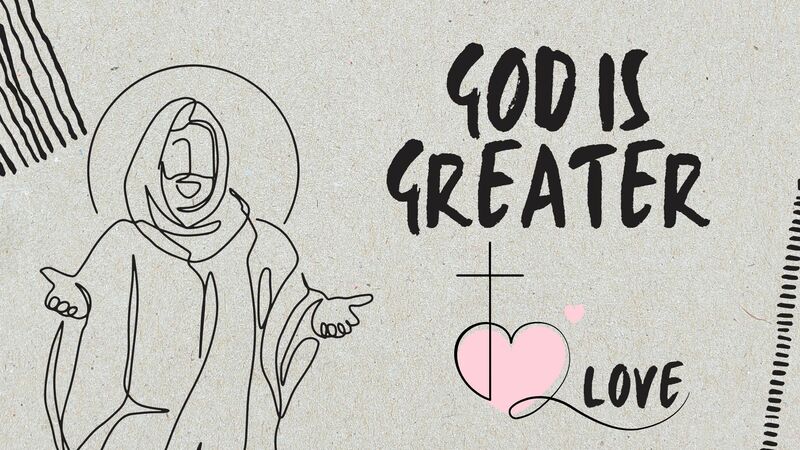 God is Greater: Love