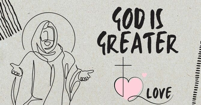 God is Greater: Love