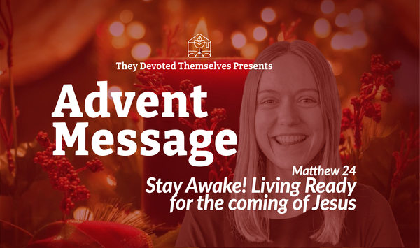 Matthew 24:36-44 | Stay Awake: Living Ready for the Coming of Jesus (Advent Week One)