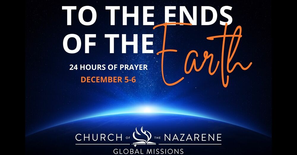 To The Ends Of The Earth 24 Hours Of Prayer