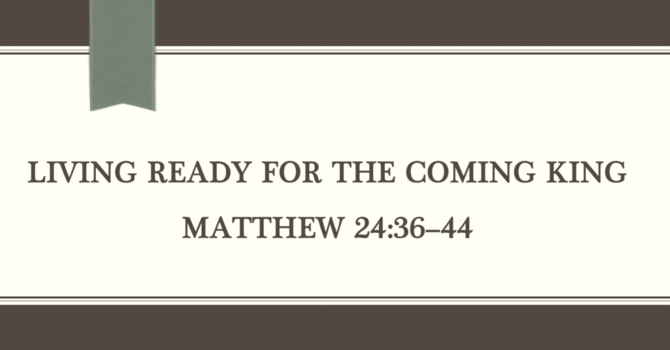 Living Ready for the Coming King