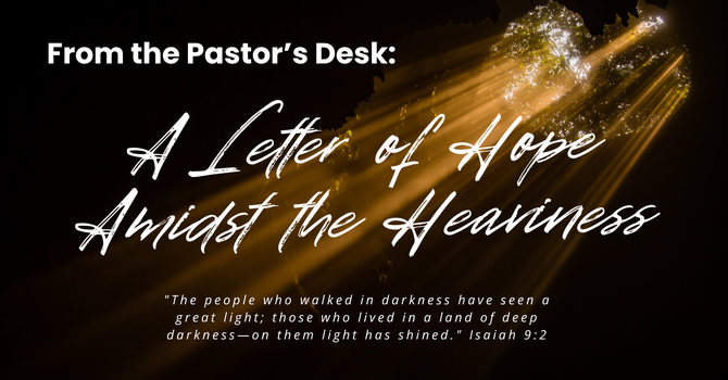 A Letter of Hope Amidst the Heaviness