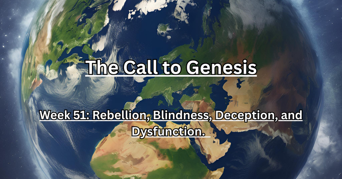The Call to Genesis Week 51