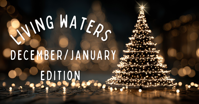 Living Waters - December 2025/January 2026 Edition image