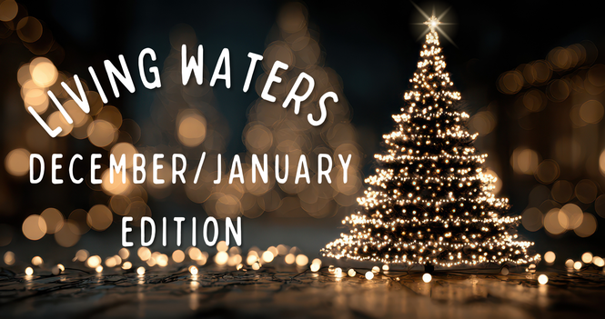 Living Waters - December 2025/January 2026 Edition