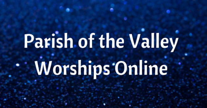 Parish of the Valley Worships Online for Sunday, November 30, 2025