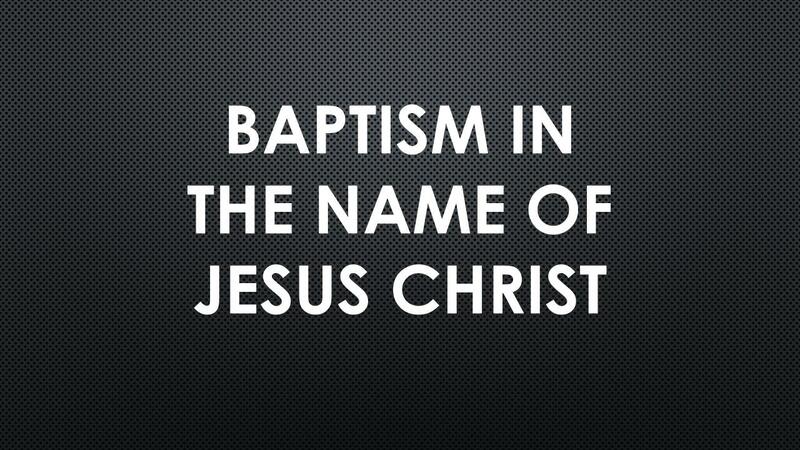 Baptism in the Name of Jesus Christ