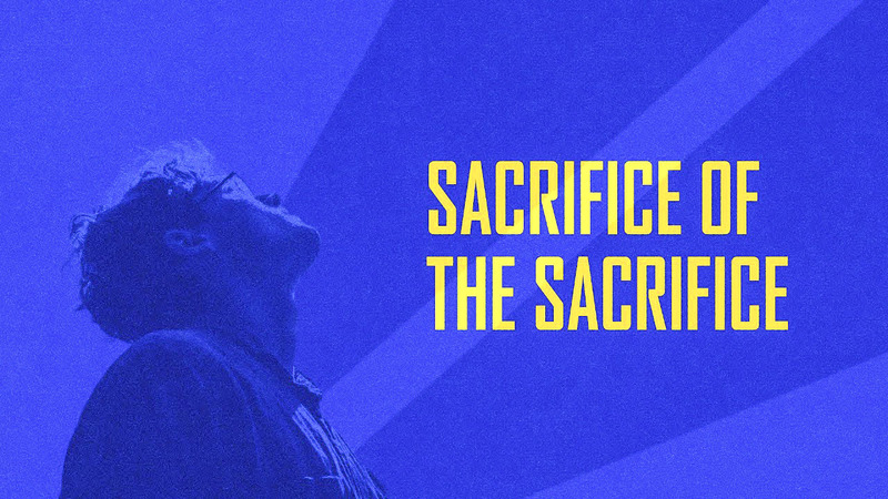 Sacrifice of the Sacrifice