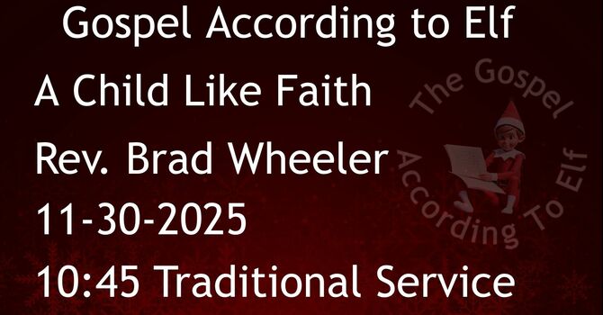 11-30-2025: A Child Like Faith - 10:45 Traditional service