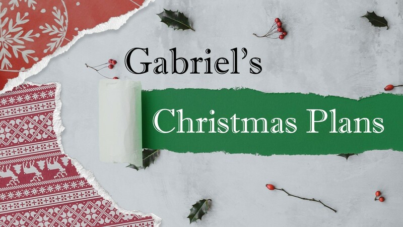 Gabriel's Christmas Plans