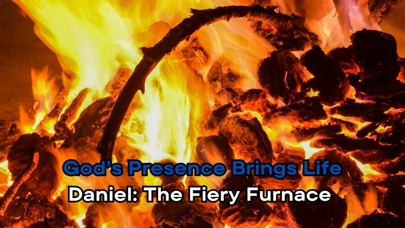 Daniel: The Fiery Furnace